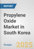 Propylene Oxide Market in South Korea: 2017-2023 Review and Forecast to 2027- Product Image