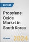 Propylene Oxide Market in South Korea: 2017-2023 Review and Forecast to 2027 - Product Image