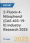 2-Fluoro-4-Nitrophenol (CAS 403-19-0) Industry Research 2025: Global and Regional Market Trends 2019-2024 and Forecast to 2029 - Product Thumbnail Image