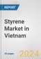 Styrene Market in Vietnam: 2016-2022 Review and Forecast to 2026 - Product Thumbnail Image