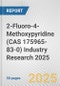 2-Fluoro-4-Methoxypyridine (CAS 175965-83-0) Industry Research 2025: Global and Regional Market Trends 2019-2024 and Forecast to 2029 - Product Thumbnail Image