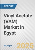 Vinyl Acetate (VAM) Market in Egypt: 2019-2024 Review and Forecast to 2029- Product Image
