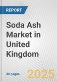 Soda Ash Market in United Kingdom: 2017-2023 Review and Forecast to 2027- Product Image