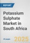 Potassium Sulphate Market in South Africa: 2019-2024 Review and Forecast to 2029 - Product Thumbnail Image