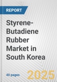 Styrene-Butadiene Rubber Market in South Korea: 2017-2023 Review and Forecast to 2027- Product Image