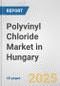 Polyvinyl Chloride Market in Hungary: 2017-2023 Review and Forecast to 2027 - Product Thumbnail Image