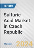 Sulfuric Acid Market in Czech Republic: 2017-2023 Review and Forecast to 2027- Product Image