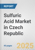 Sulfuric Acid Market in Czech Republic: 2017-2023 Review and Forecast to 2027- Product Image