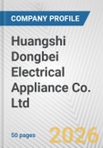 Huangshi Dongbei Electrical Appliance Co. Ltd. Fundamental Company Report Including Financial, SWOT, Competitors and Industry Analysis- Product Image