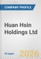 Huan Hsin Holdings Ltd. Fundamental Company Report Including Financial, SWOT, Competitors and Industry Analysis - Product Thumbnail Image