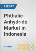 Phthalic Anhydride Market in Indonesia: 2017-2023 Review and Forecast to 2027- Product Image