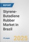 Styrene-Butadiene Rubber Market in Brazil: 2019-2024 Review and Forecast to 2029 - Product Thumbnail Image