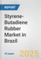 Styrene-Butadiene Rubber Market in Brazil: 2017-2023 Review and Forecast to 2027 - Product Thumbnail Image