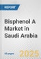 Bisphenol A Market in Saudi Arabia: 2017-2023 Review and Forecast to 2027 - Product Image