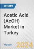 Acetic Acid (AcOH) Market in Turkey: 2017-2023 Review and Forecast to 2027- Product Image