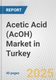 Acetic Acid (AcOH) Market in Turkey: 2017-2023 Review and Forecast to 2027- Product Image