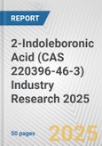 2-Indoleboronic Acid (CAS 220396-46-3) Industry Research 2025: Global and Regional Market Trends 2019-2024 and Forecast to 2029- Product Image