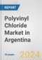Polyvinyl Chloride Market in Argentina: 2017-2023 Review and Forecast to 2027 - Product Image
