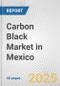 Carbon Black Market in Mexico: 2017-2023 Review and Forecast to 2027 - Product Image