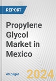 Propylene Glycol Market in Mexico: 2017-2023 Review and Forecast to 2027- Product Image