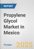 Propylene Glycol Market in Mexico: 2019-2024 Review and Forecast to 2029- Product Image
