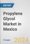 Propylene Glycol Market in Mexico: 2017-2023 Review and Forecast to 2027 - Product Image