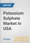 Potassium Sulphate Market in USA: 2017-2023 Review and Forecast to 2027 - Product Image