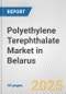 Polyethylene Terephthalate Market in Belarus: 2019-2024 Review and Forecast to 2029 - Product Thumbnail Image