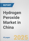 Hydrogen Peroxide Market in China: 2019-2024 Review and Forecast to 2029- Product Image