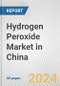 Hydrogen Peroxide Market in China: 2017-2023 Review and Forecast to 2027 - Product Image