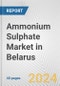 Ammonium Sulphate Market in Belarus: 2017-2023 Review and Forecast to 2027 - Product Thumbnail Image