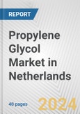 Propylene Glycol Market in Netherlands: 2017-2023 Review and Forecast to 2027- Product Image