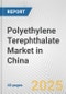 Polyethylene Terephthalate Market in China: 2019-2024 Review and Forecast to 2029 - Product Image