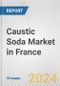 Caustic Soda Market in France: 2017-2023 Review and Forecast to 2027 - Product Image