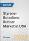 Styrene-Butadiene Rubber Market in USA: 2017-2023 Review and Forecast to 2027 - Product Thumbnail Image