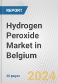 Hydrogen Peroxide Market in Belgium: 2017-2023 Review and Forecast to 2027- Product Image