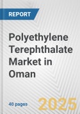 Polyethylene Terephthalate Market in Oman: 2017-2023 Review and Forecast to 2027- Product Image