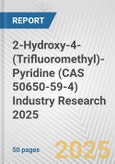 2-Hydroxy-4-(Trifluoromethyl)-Pyridine (CAS 50650-59-4) Industry Research 2025: Global and Regional Market Trends 2019-2024 and Forecast to 2029- Product Image