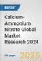 Calcium-Ammonium Nitrate Global Market Research 2024 - Product Image