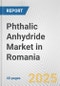 Phthalic Anhydride Market in Romania: 2019-2024 Review and Forecast to 2029 - Product Thumbnail Image