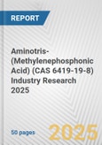 Aminotris-(Methylenephosphonic Acid) (CAS 6419-19-8) Industry Research 2025: Global and Regional Market Trends 2019-2024 and Forecast to 2029- Product Image