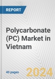 Polycarbonate (PC) Market in Vietnam: 2017-2023 Review and Forecast to 2027- Product Image