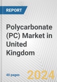 Polycarbonate (PC) Market in United Kingdom: 2017-2023 Review and Forecast to 2027- Product Image