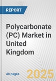 Polycarbonate (PC) Market in United Kingdom: 2019-2024 Review and Forecast to 2029- Product Image