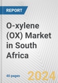 O-xylene (OX) Market in South Africa: 2017-2023 Review and Forecast to 2027- Product Image