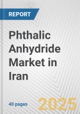 Phthalic Anhydride Market in Iran: 2019-2024 Review and Forecast to 2029- Product Image