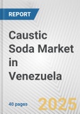 Caustic Soda Market in Venezuela: 2017-2023 Review and Forecast to 2027- Product Image