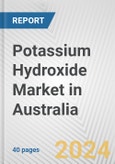 Potassium Hydroxide Market in Australia: 2017-2023 Review and Forecast to 2027- Product Image