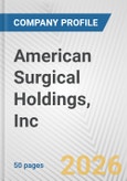 American Surgical Holdings, Inc. Fundamental Company Report Including Financial, SWOT, Competitors and Industry Analysis- Product Image