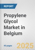 Propylene Glycol Market in Belgium: 2017-2023 Review and Forecast to 2027- Product Image